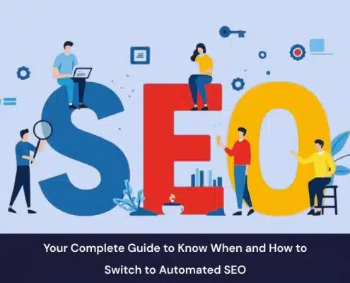 Your Complete Guide to Know When and How to Switch to Automated SEO