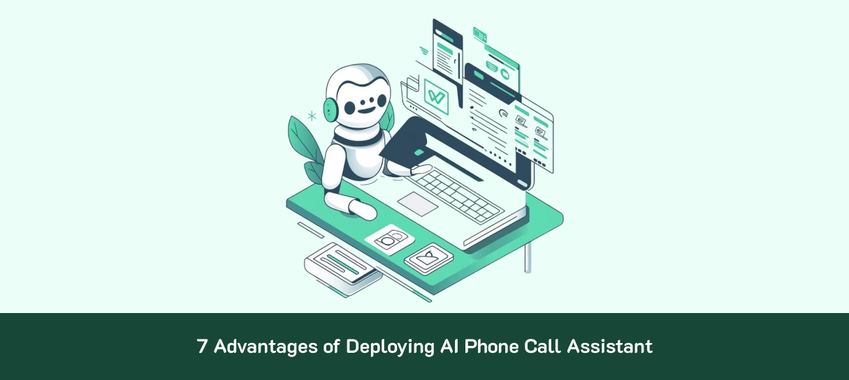 7 Advantages of Deploying AI Phone Call Assistant