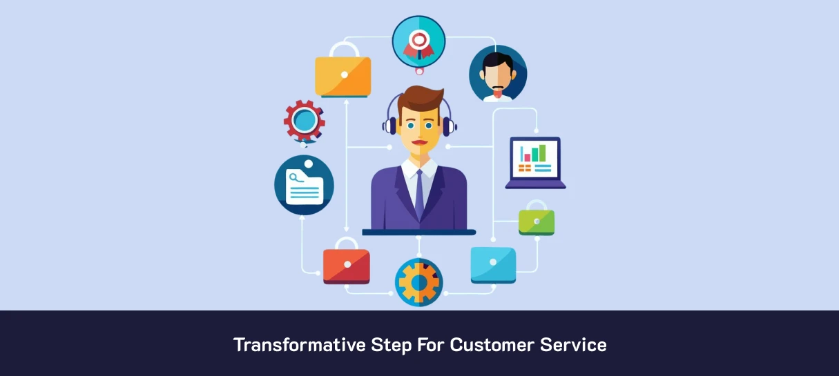 Transformative Step For Customer Service