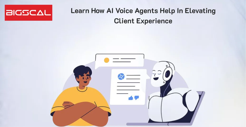 Learn How AI Voice Agents Help In Elevating Client Experience