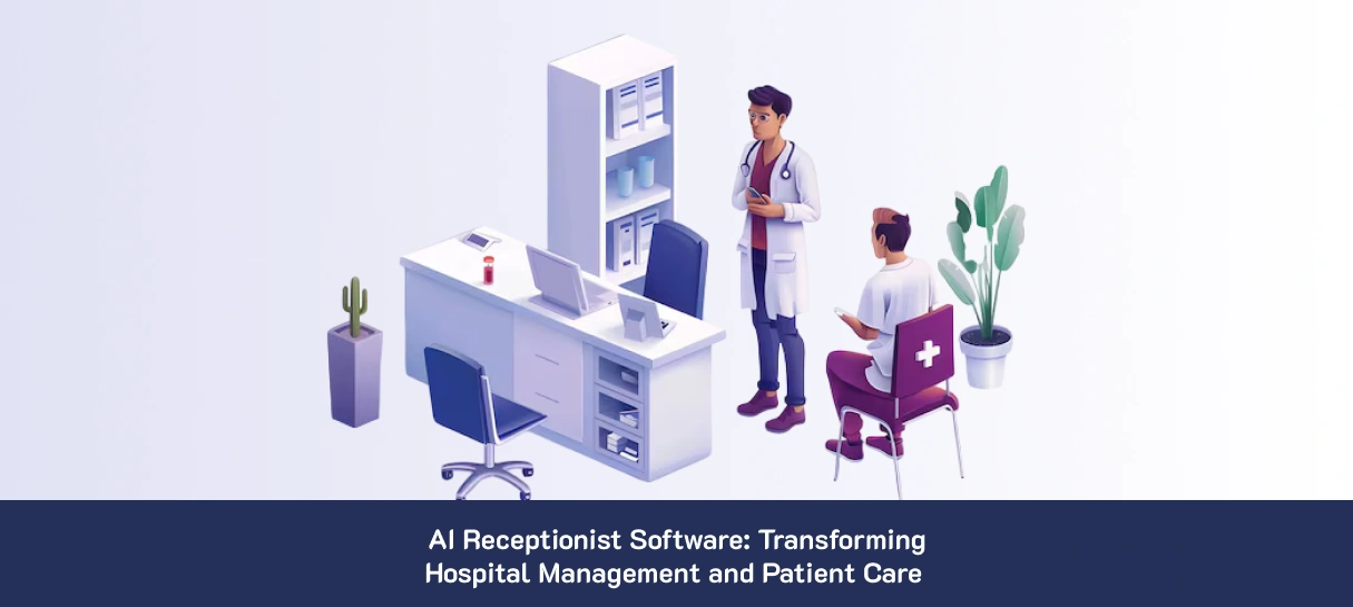 AI Receptionist Software_ Transforming Hospital Management and Patient Care