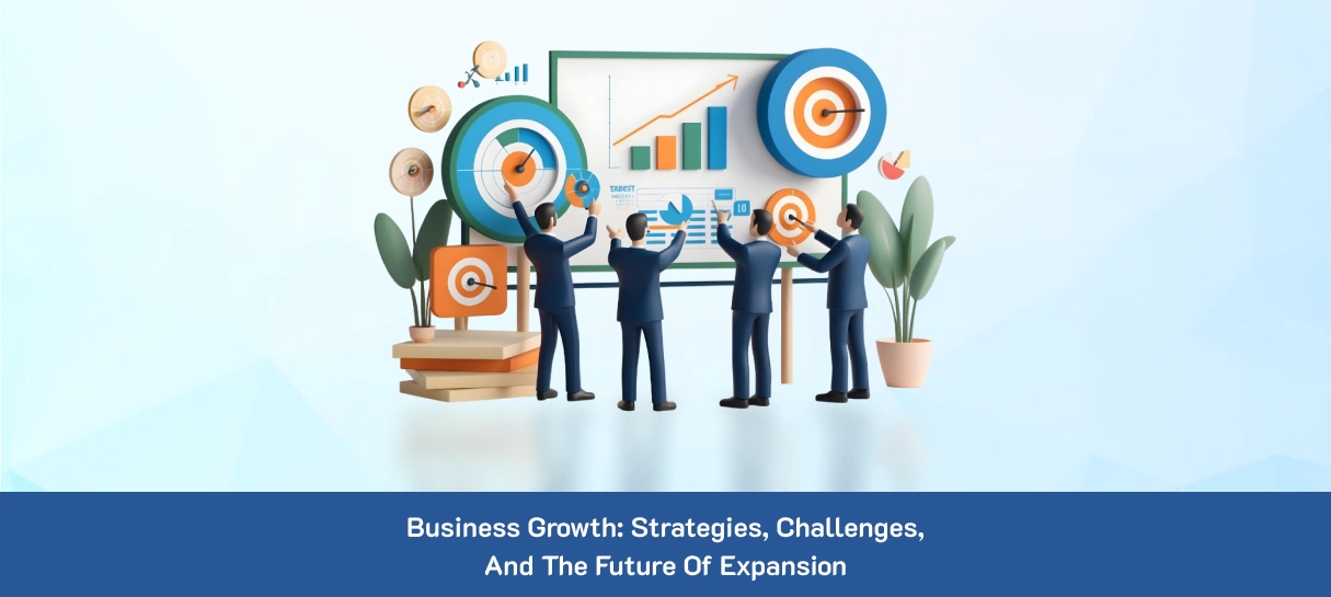 Business Growth_ Strategies, Challenges, and the Future of Expansion