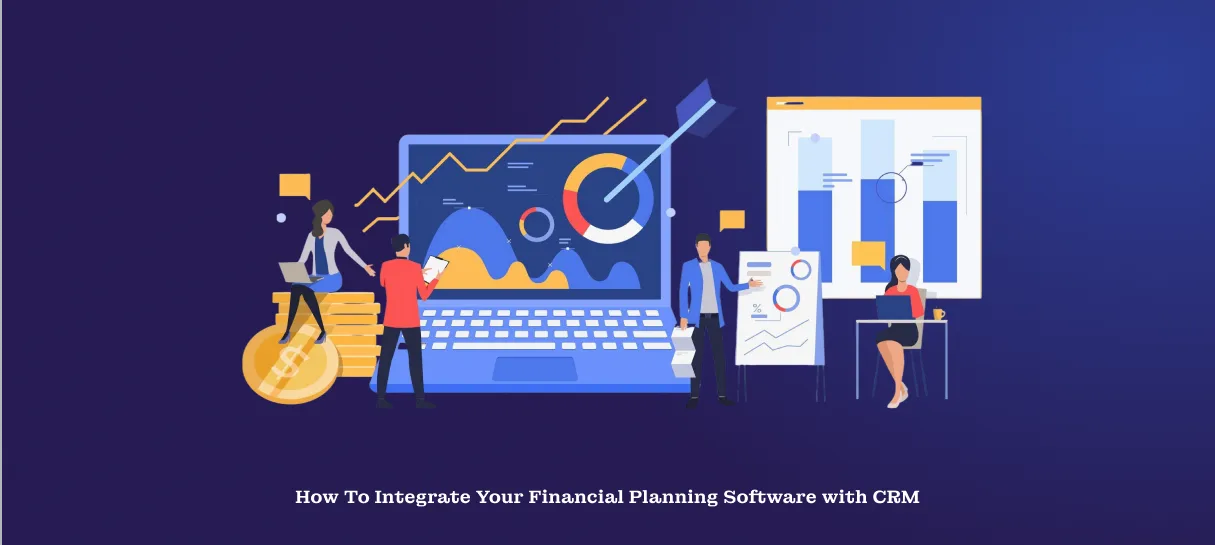 How To Integrate Your Financial Planning Software with CRM