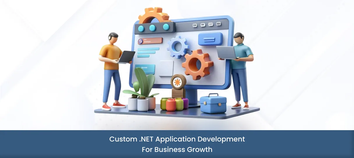 Custom .NET Application Development for Business Growth