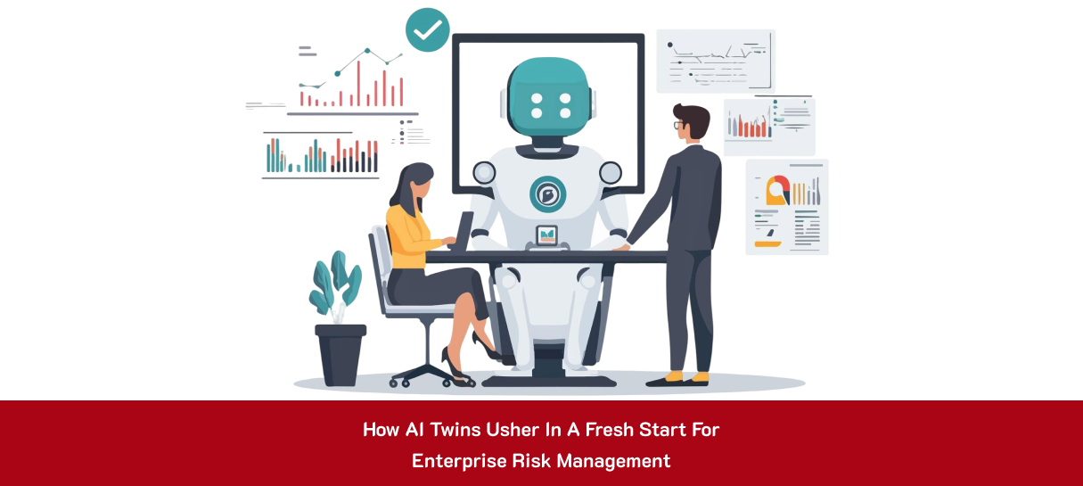 How AI Twins Usher In a Fresh Start for Enterprise Risk Management