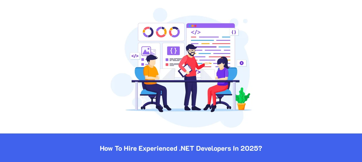 How to Hire Experienced .NET Developers in 2025_