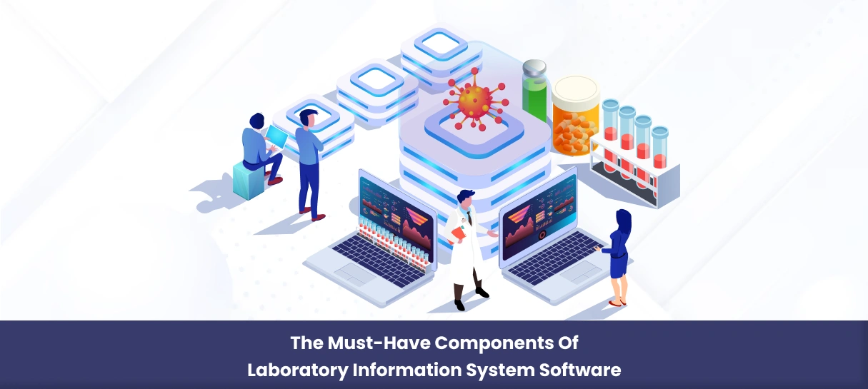 The Must-Have Components of Laboratory Information System Software