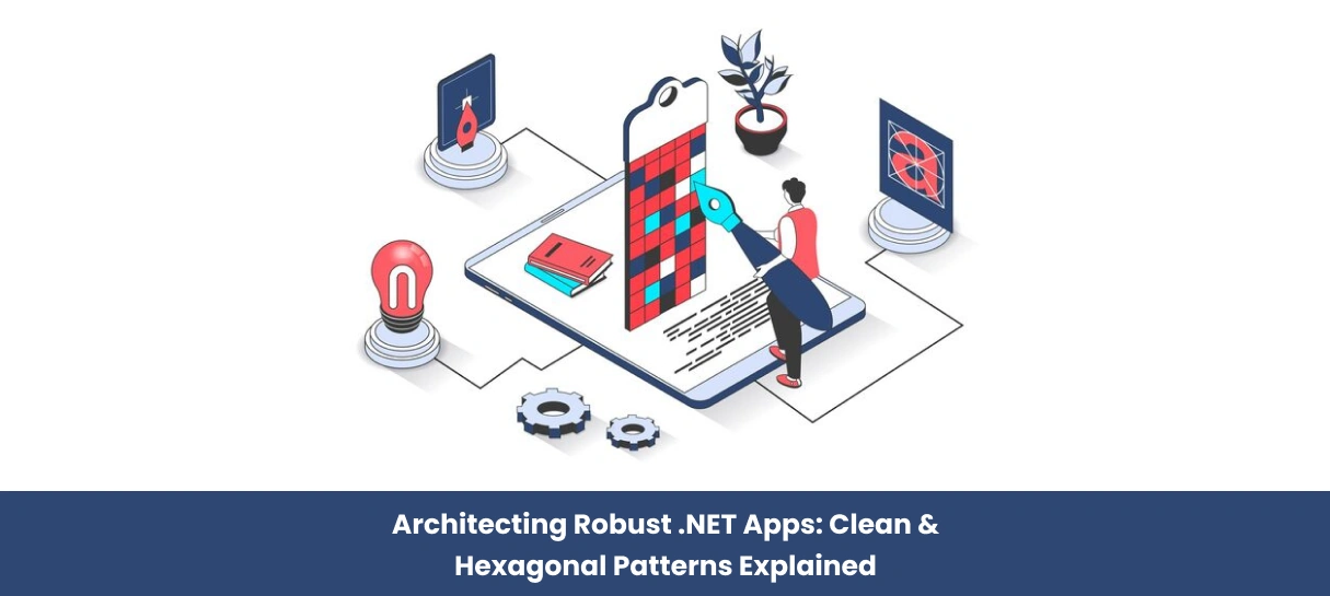 Architecting Robust .NET Apps_ Clean & Hexagonal Patterns Explained-Bigscal