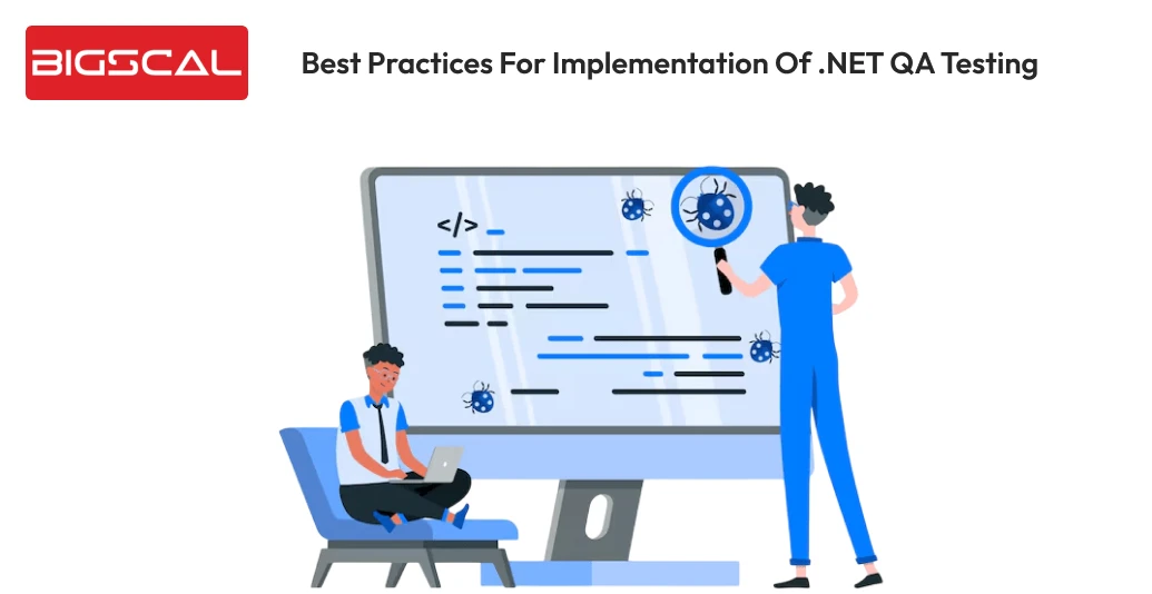 Best practices for implementation of .NET QA testing -Bigscal