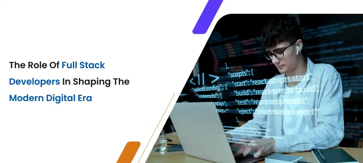 The Role of Full Stack Developers in Shaping the Modern Digital Era - Bigscal