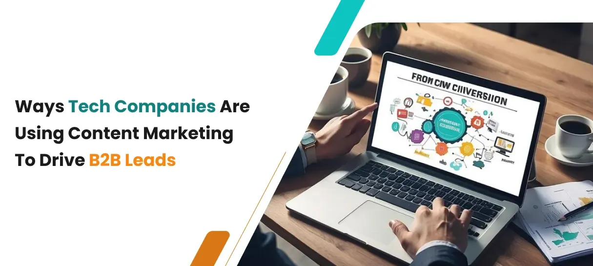 Ways Tech Companies Are Using Content Marketing to Drive B2B Leads - Bigscal