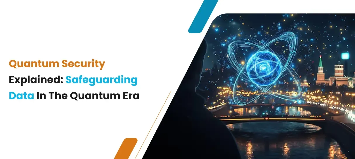 Quantum Security Explained_ Safeguarding Data in the Quantum Era - Bigscal